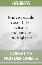 Nuove piccole case. Ediz. italiana, spagnola e portoghese libro