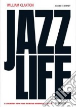 William Claxton. Jazzlife. Ediz. inglese, francese e tedesca libro