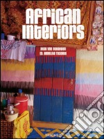 African interiors. Ediz. multilingue libro