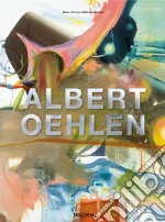 Albert Oehlen. Ediz. inglese, francese e tedesca