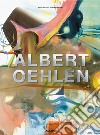 Albert Oehlen. Ediz. inglese, francese e tedesca libro