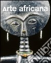 Arte africana. Ediz. illustrata libro