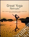 Great yoga retreats. Ediz. italiana, spagnola e portoghese libro