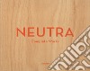 Neutra. Complete works. Ediz. inglese, francese e tedesca libro