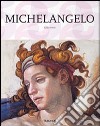 Michelangelo. Ediz. illustrata libro