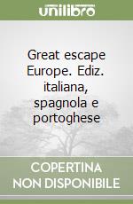 Great escape Europe. Ediz. italiana, spagnola e portoghese libro