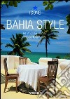 Bahia style. Ediz. italiana, spagnola e portoghese libro