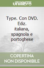 Type. Con DVD. Ediz. italiana, spagnola e portoghese (1) libro