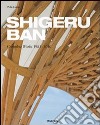 Shigeru Ban. Complete Works 1985-2010. Ediz. italiana, spagnola e portoghese libro