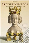 Decorative arts from the Middle Ages to Renaissance. Ediz. italiana, spagnola e portoghese libro di Warncke Carsten-Peter