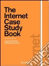 The internet case study book. Ediz. illustrata libro