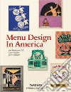 Menu design in America. Ediz. inglese, francese e tedesca libro