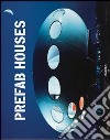 Prefab houses. Ediz. italiana, spagnola e portoghese libro