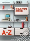 Industrial Design A-Z. Ediz. illustrata libro di Fiell Charlotte Fiell Peter