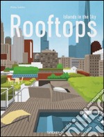 Urban rooftops. Islands in the sky. Ediz. multilingue libro