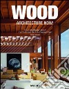 Architecture now! Wood. Ediz. italiana, spagnola e portoghese libro