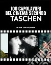 100 capolavori del cinema secondo Taschen. Ediz. illustrata libro