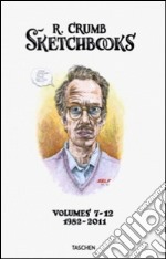 Robert Crumb. The sketchbooks. (1982-2011). Ediz. illustrata libro