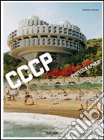 CCCP. Cosmic Communist Constructions Photographed. Ediz. multilingue libro