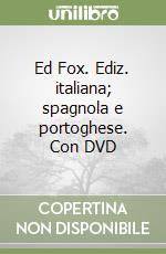 Ed Fox. Ediz. italiana; spagnola e portoghese. Con DVD libro