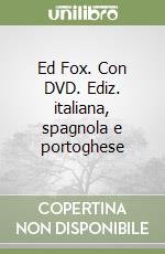 Ed Fox. Con DVD. Ediz. italiana, spagnola e portoghese libro