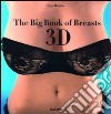 The Big Book of Breasts. Con occhiali 3D. Ediz. illustrata libro