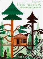 Tree houses. Fairy tale castles in the air. Ediz. italiana, spagnola e portoghese libro