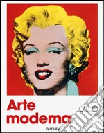 Arte moderna (1870-2000). Dall'impressionismo a oggi. Ediz. illustrata libro