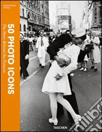 50 photo icons. The story behind the pictures. Ediz. illustrata libro
