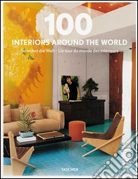 100 interiors around the world. Ediz. italiana, spagnola e portoghese libro