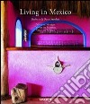 Living in Mexico. Ediz. italiana, spagnola e portoghese libro