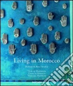 Living in Morocco. Ediz. italiana, spagnola e portoghese libro