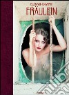 Fraulein. Ediz. italiana, spagnola e portoghese libro di Unwerth Ellen Von