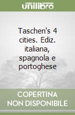 Taschen's 4 cities. Ediz. italiana, spagnola e portoghese libro