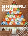 Shigeru Ban. Complete Works 1985-2015. Ediz. italiana, spagnola e portoghese libro