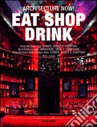 Architecture now! Eat shop drink. Ediz. italiana, spagnola e portoghese libro