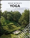 Great yoga retreats. Ediz. italiana, spagnola e portoghese libro