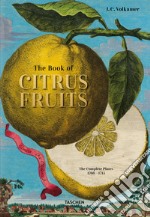 Johann Christoph Volkamer. The book of citrus fruits. Ediz. inglese, francese e tedesca libro