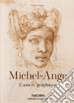 Michel-Ange. L'oeuvre graphique. Ediz. a colori libro