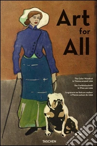 Art for all. The color woodcut in Vienna around 1900. Ediz. inglese, francese e tedesca libro