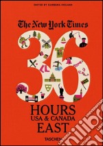 The New York Times. 36 hours. Usa & Canada. East libro