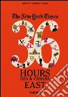 The New York Times. 36 hours. Usa & Canada. East libro di Ireland B. (cur.)