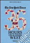 NYT. 36 hours. USA & Canada. West coast libro di Ireland Barbara