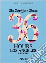 NYT. 36 hours. Los Angeles & beyond