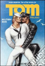 The little book of Tom of Finland: military men. Ediz. inglese, francese e tedesca libro