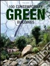 100 contemporary green buildings. Ediz. italiana, spagnola e portoghese libro