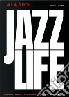 William Claxton. Jazzlife. Ediz. inglese, francese e tedesca libro