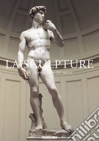 La sculpture. De l'antiquité au XXe siècle. Ediz. a colori libro