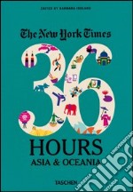 The New York Times, 36 hours: Asia & Oceania libro