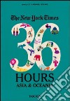 The New York Times, 36 hours: Asia & Oceania libro